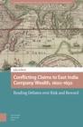Conflicting Claims to East India Company Wealth, 1600-1650 : Reading Debates over Risk and Reward - Book