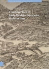 Creating Place in Early Modern European Architecture - Book