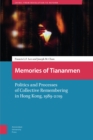 Memories of Tiananmen : Politics and Processes of Collective Remembering in Hong Kong, 1989-2019 - Book
