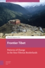 Frontier Tibet : Patterns of Change in the Sino-Tibetan Borderlands - Book