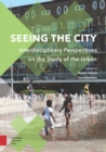 Seeing the City : Interdisciplinary Perspectives on the Study of the Urban - Book