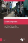 Asian Alleyways : An Urban Vernacular in Times of Globalization - Book