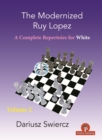 The Modernized Ruy Lopez - Volume 2 : Complete Opening Repertoire for White - Book