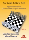 Your Chess Jungle Guide to 1.d4! - Volume 1A - Aggressive Enterprise - QG Accepted and Minors : Aggressive Enterprise - QGA and Minors - Book