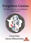 Forgotten Genius - The Life and Games of Grandmaster Albin Planinc - Book