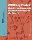 Roots of Routes : Mobility and Networks between the Past and the Future - Book
