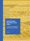 Epistemology, Economics, and Ethics : A Practical Philosophy of Prehistoric Archaeology - Book