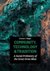 Community, Technology and Tradition : A Social Prehistory of the Great Orme Mine - Book
