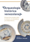 Arqueologia historica venezolana : Perspectivas actuales sobre el contacto, el colonialismo y la independencia - Book
