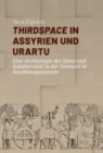 Thirdspace in Assyrien und Urartu : Eine Archaologie der Sinne und Subalternitat in der Eisenzeit in Nordmesopotamien - Book