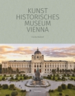 Kunsthistorisches Museum Vienna : The Official Museum Book - Book