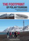 The Footprint of Polar Tourism : Tourist behaviour at cultural heritage sites in Antarctica and Svalbard - eBook