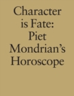 Character is Fate : Piet Mondrian's Horoscope (Willem de Rooij) - Book