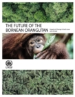 The future of the Bornean Orangutan : impacts of change in land and climate - Book