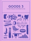 Goods 3 : Interior Products from Sketch to Use - Book