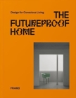 The Futureproof Home: Design for Conscious Living - Book