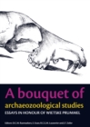 A Bouquet of Archaeozoological Studies : Essays in honour of Wietske Prummel - eBook