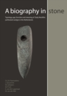 A Biography in Stone : Typology, age, function and meaning of Early Neolithic perforated wedges in the Netherlands - eBook
