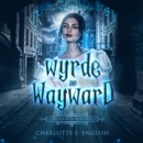 Wyrde and Wayward - eAudiobook