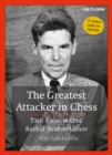 The Greatest Attacker in Chess : The Enigmatic Rashid Nezhmetdinov - eBook