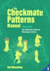 The Checkmate Patterns Manual : The Killer Moves Everyone Should Know - Book