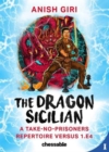 The Dragon Sicilian : A Take-No-Prisoners Repertoire Versus 1.e4 - Book