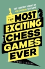 The Most Exciting Chess Games Ever : The Experts' Choice in New In Chess magazine - Book