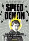 Speed Demon : The Fascinating Games and Tragic Life of Alexey Vyzhmanavin - Book