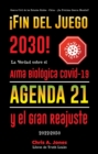 !Fin del Juego 2030! : La Verdad sobre el Arma Biologica Covid-19, la Agenda21 y el Gran Reajuste - 2022-2050 - Guerra Civil de los Estados Unidos - China -  La Proxima Guerra Mundial? - eBook