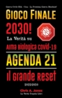 Gioco Finale 2030! : La Verita su Arma Biologica Covid-19, Agenda21 & Il Grande Reset - 2022-2050 - Guerra Civile USA - Cina - La Prossima Guerra Mondiale? - eBook