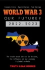 WORLD WAR 3 - Our Future? 2022-2023 : The truth about the war in Ukraine, the influence on our economy & global markets - Economic Crisis - Hyperinflation - Food Shortage - eBook