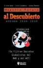 Nuestro Futuro al Descubierto Agenda 2030-2050 : !Se Filtran Secretos Globalistas del NWO y del WEF! El Gran Reset - Crisis Economica - Escasez Mundial - eBook