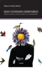 Masculinidades (im)posibles : Violencia y genero, entre el poder y la vulnerabilidad - eBook