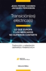 Transicion(es) electrica(s) : Lo que Europa y los mercados no supieron contarte - eBook