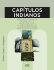 Capitulos Indianos : Breves ensayos sobre arte, arquitectura y urbanismo de Hispanoamerica - eBook