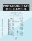 Protagonistas del cambio. Conjuntos de viviendas de baja altura : Rosario (1925-1950) - eBook