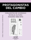 Protagonistas del cambio : Conjunto de viviendas de baja altura: Rosario, 1950-1970 - eBook