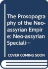 The Prosopography of the Neo-Assyrian Empire, Volume 4, Part I : Neo-Assyrian Specialists: Crafts, Offices, and Other Professional Designations - Book