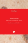 Skin Cancers : Risk Factors, Prevention and Therapy - Book