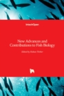 New Advances and Contributions to Fish Biology - Book