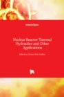 Nuclear Reactor Thermal Hydraulics and Other Applications - Book
