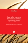 Food Safety and Agro-Environment in China : Perceptions and Behaviors of Farmers and Consumers - Book