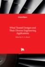 Wind Tunnel Designs and Their Diverse Engineering Applications - Book