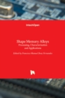 Shape Memory Alloys : Processing, Characterization and Applications - Book