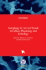 Autophagy in Current Trends in Cellular Physiology and Pathology - Book