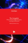 The Amygdala : Where Emotions Shape Perception, Learning and Memories - Book