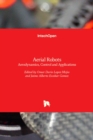 Aerial Robots : Aerodynamics, Control and Applications - Book