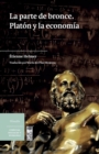 La parte de bronce. Platon y la economia - eBook