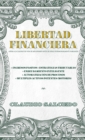 Libertad financiera : Aspira a la calidad de vida de millonario antes de serlo patrimonialmente hablando - eBook