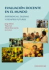 Evaluacion docente en el mundo : Experiencias, dilemas y desafios futuros - eBook